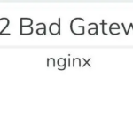 502 Bad Gateway错误问题解决方法-超别界度